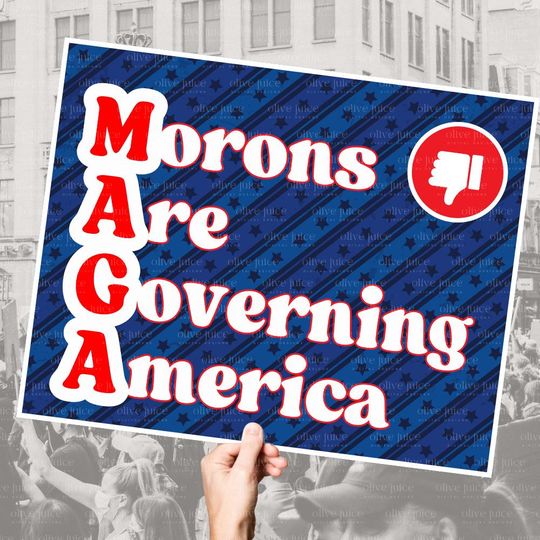 Discover MAGA Morons are Governing America 16x20 Protest Sign (Digital): Elon Musk Coup Fascism