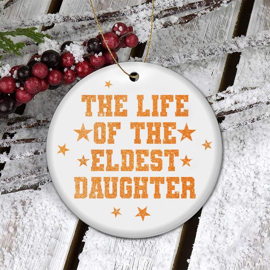 Discover The Life Of The Eldest Daughter Christmas Ornament, Christmas Tree Decor