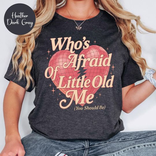 Who's Afraid of Little Old Me T-Shirt, Tortured Shirt, Fan Tee, You Should Be Shirt , Tay Tay Shirt , T Tee , Christmas Gift Shirt