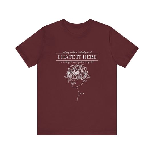T-shirt "i hate it here" romanticized version