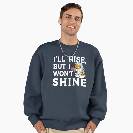 Garfield I'll Rise, But I Won't Shine Coffee Garfield Premium Sweatshirt