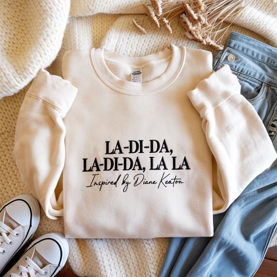 Discover EMBROIDERED La Di Da Sweatshirt, Diane Keaton Quote Shirt, Annie Hall Shirt, Funny Movie Shirt, Film Lover Shirt, Diane Keaton Remembrance