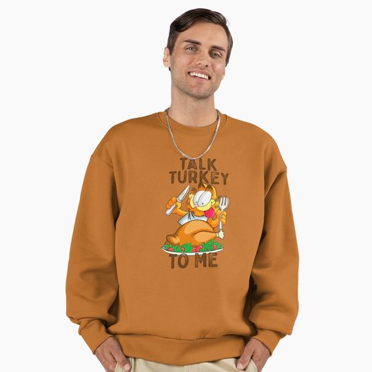 Garfield Thanksgiving Talk Turkey To Me Premium Sweatshirt