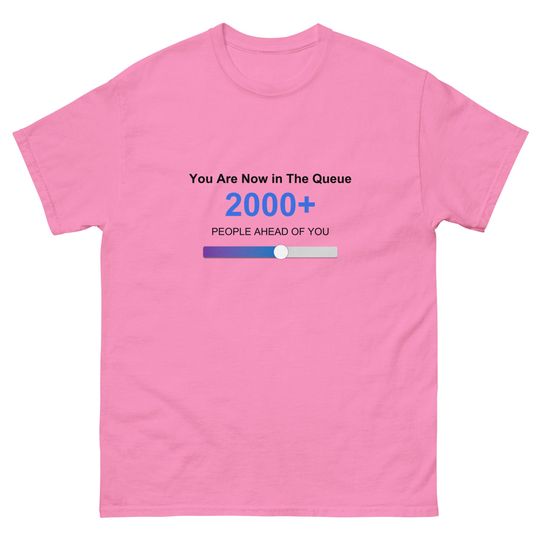 Discover You Are Now in The Queue 2000+ TShirt