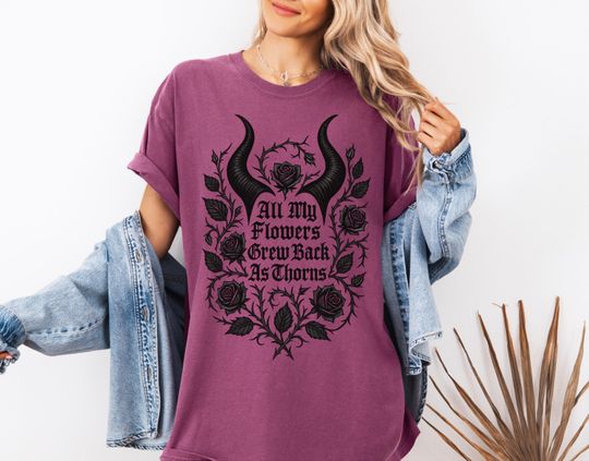 Discover All My Flowers Grew Back as Thorns T-shirt | Malificent Inspired Comfort Colors Shirt