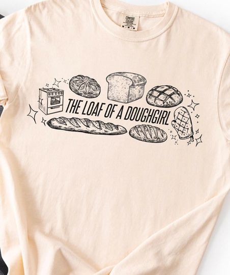 Discover The Life of a Doughgirl Shirt, Sourdough Baker Tee: TLOAS Inspired