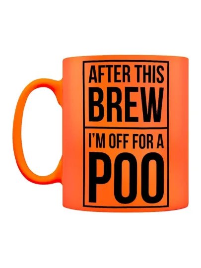 Discover Orange Neon Mug - After This Brew I'm Off For A Poo