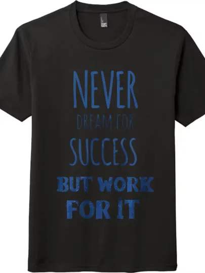 Discover "Never Dream for Success But Work for It"Loose Unisex T-Shirt
