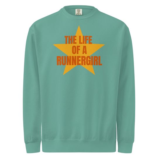 Discover The life of a runnergirl- Unisex garment-dyed sweatshirt- showgirl era- runner girl- runner.