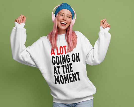 Discover A Lot Going On At The Moment Sweatshirt, Gift For Her, Eras Crewneck Sweatshirt, Birthday Gift, Womens Clothing, Music Concert Merch