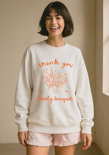 Discover Life of a Showgirl Sweatshirt | Thank you for the lovely bouquet, Minimalist Fandom Sweater for swiftiee