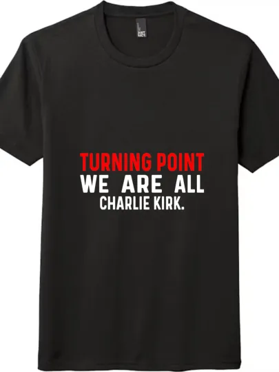 Discover Turning Point We Are All Charlie Kirk T-Shirt Graphic Supporter Unisex Tee