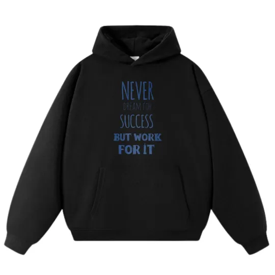 Discover "Never Dream for Success But Work for It" Casual Hoodie,Unisex Sweatshirt,Black