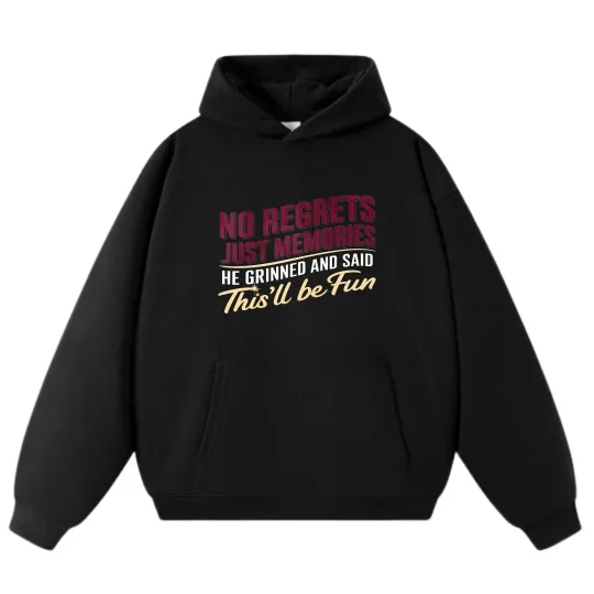 Discover "No Regrets Just Memories - This'll Be Fun" Slogan Hoodie