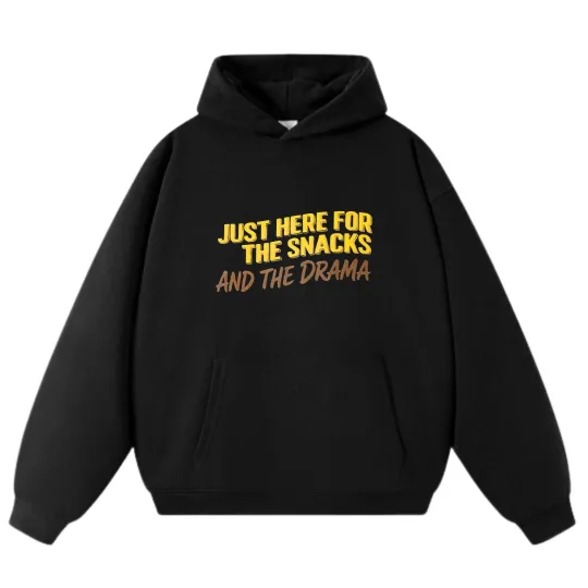 Discover "Just Here For The Snacks And The Drama" Slogan Hoodie
