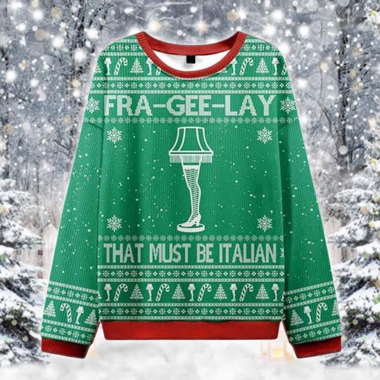 Fra Gee Lay Ugly Christmas Sweater, Funny Italian Joke Xmas Jumper, Green Holiday Pullover, Leg Lamp Gag Gift Sweater for Men and Women
