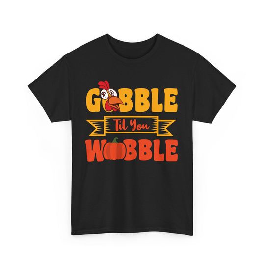 Discover Gobble 'Til You Wobble Thanksgiving Tee: Unisex Cotton Fall Apparel