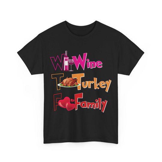 Discover Funny Thanksgiving T-Shirt: WTF Wine Turkey Family Unisex Tee