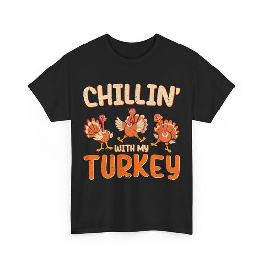 Discover Chillin' With My Turkey T-Shirt: Funny Thanksgiving Unisex Tee