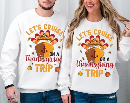 Thanksgiving Vacation Shirt, Let's Cruise On A Thanksgiving Trip Shirt, Cruise Squad Shirt, Family Cruise Shirt, Turkey Shirt