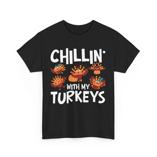 Discover Funny Thanksgiving T-Shirt: Chillin' With My Turkeys Holiday Humor