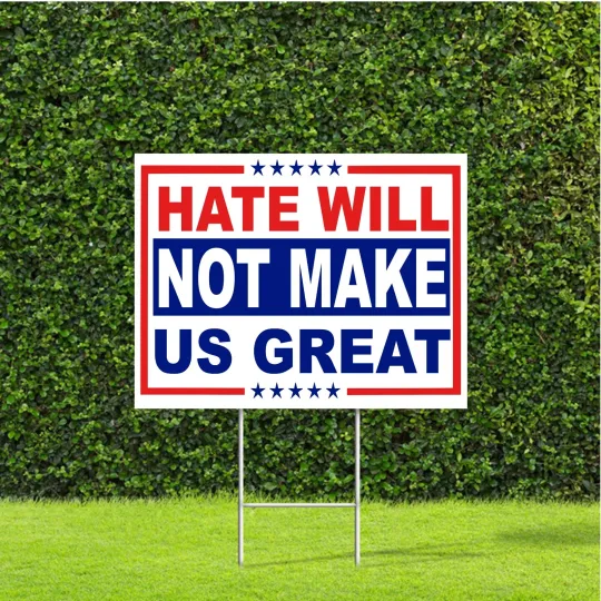Discover Hate Will Not Make Us Great Yard Sign 18x22 with H Stake Peaceful Protest