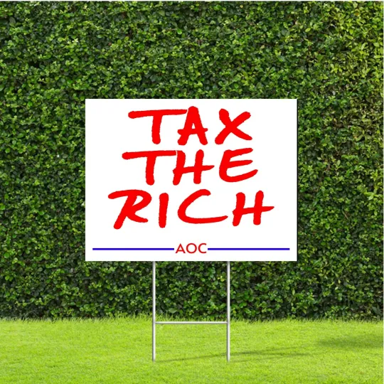 Tax The Rich AOC Democratic Party Yard Sign with Metal H Stake