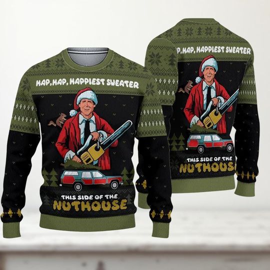 Christmas Vacation Happiest Nuthouse Ugly Sweater, Funny Clark Griswold Ugly Sweater, Holiday Gift for Men Women, Movie Xmas Gift