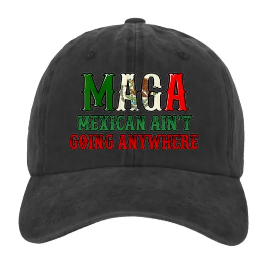Discover MAGA Mexican Ain’t Going Anywhere Graphic Dad Hat Distressed Baseball Cap