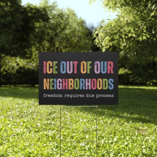 Abolish ICE Out of Our Neighborhoods Yard Sign, Anti Trump Yard Banner, No Human is Illegal, No kings democracy, FTD Liberal Garden Sign