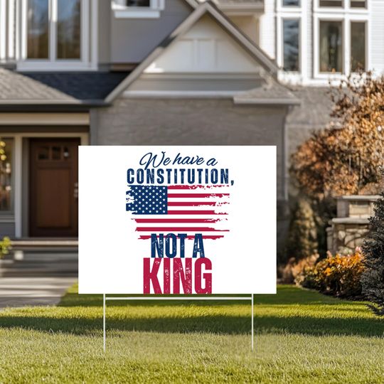 Discover We Have a Constitution Not a King Yard Sign, No Kings In America Yard Sign, Anti-Trump Resistance, Political Activist Yard Sign