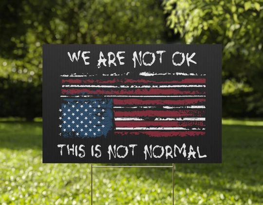 Discover We Are Not OK Yard Sign, Pro Democracy Sign, Anti Trump Yard Sign, This Is Not Normal Yard Sign, Democracy Sign, No Kings Yard Sign