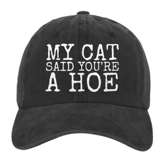 Discover My Cat Said You’re A Hoe Funny Quote Graphic Streetwear Hat Baseball Cap