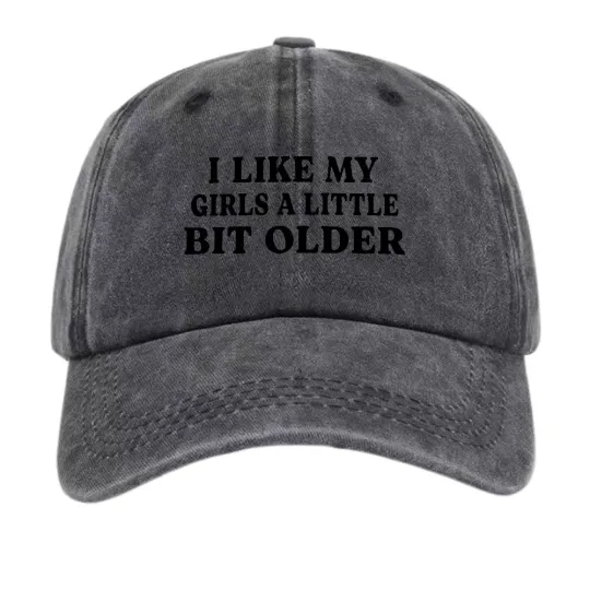 Discover I Like My Girls A Little Bit Older Funny Quote Baseball Cap Dad Hat