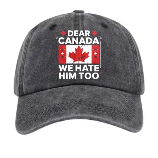 Discover Dear Canada We Hate Him Too Funny Canadian Flag Baseball Cap Dad Hat