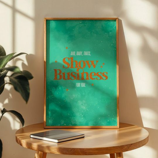 Discover And, baby, thats, Show Business for you poster, digital print, The Life of a Showgirl, TLOAS poster, In My Showgirl Era, Taylor print