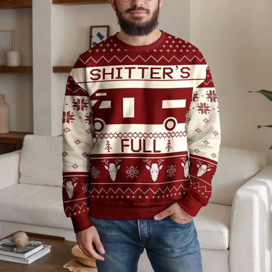 Funny Shitters Full Ugly Christmas Sweater, Holiday RV Movie Quote Ugly Xmas Sweatshirt for Men Women, Winter Party Gift Top