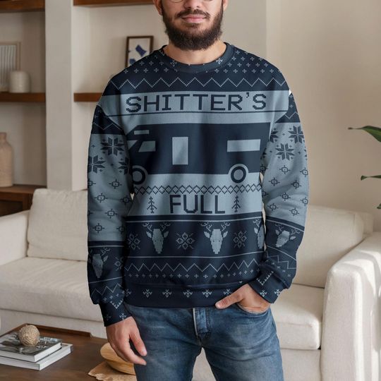 Funny Shitters Full Christmas Ugly Sweater, Ugly Holiday Sweatshirt for Men Women, RV Camper Xmas Party Outfit Inspired by Classic Movie