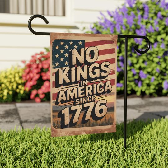 Discover Vintage Americana Garden Flag: No Kings in America Since 1776