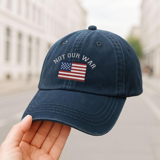 Discover Not Our War America Flag Embroidered Hat, Patriotic Anti-War Protest Hat, Anti War American Flag Hat, Anti Trump Hat, No War Protest Hat