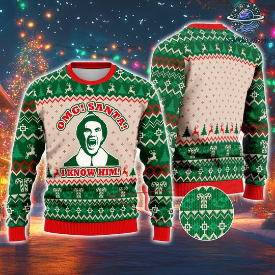 Buddy the Elf OMG Santa I Know Him Sweater, Elf Ugly Christmas Sweater, Elf Sweatshirt, Buddy the Elf Movie, Funny Xmas Gifts