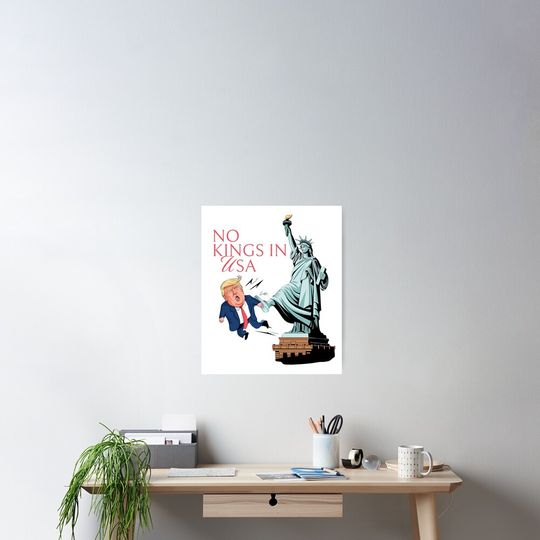 Discover NO KINGS IN USA - STATUE OF LIBERTY KICKING OUT THE FUMP Poster