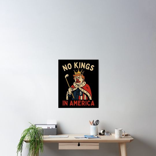 Discover No Kings In America|  Anti-Donald Trump| No Kings Day Protest Poster