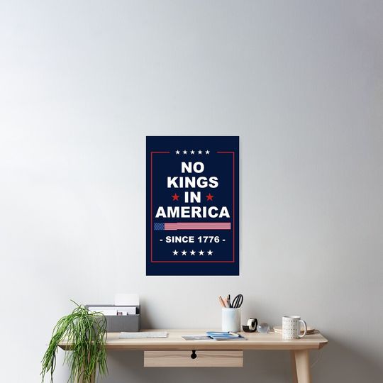 Discover No Kings In America Since 1776 Protest Sign, Anti-Trump, Protest For March, Political Activist Rally Sign Poster