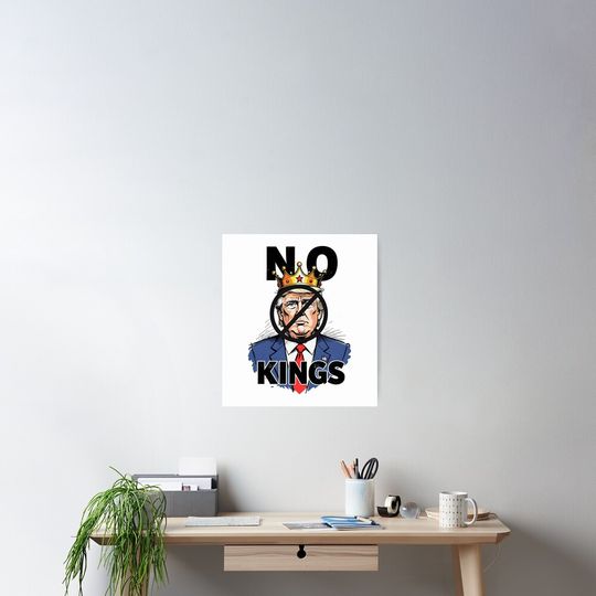 No Kings Poster, Anti Donald Trump Poster