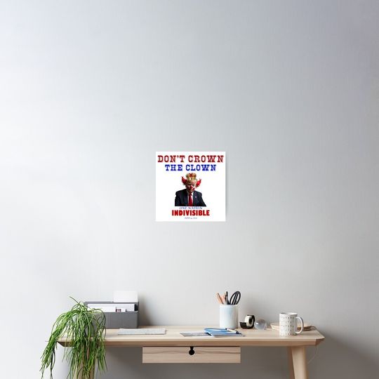 Discover Dont Crown The Clown Indivisible No Kings Trump Protest Flair Poster