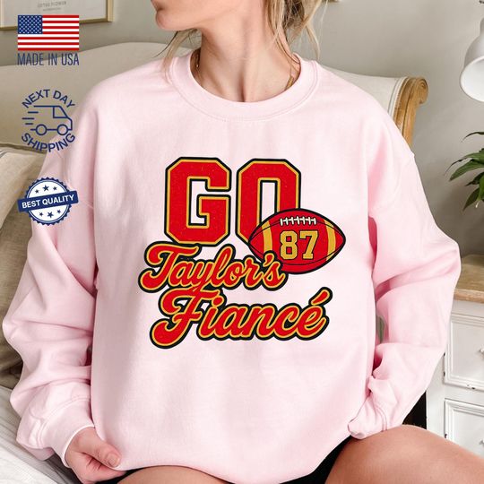Discover Go Taylors Fiance Funny Travis Kelce Taylor Sweatshirt, 87 Kansas City Football Shirts, Chiefs Pullover Hoodie, Kansas City Game Day