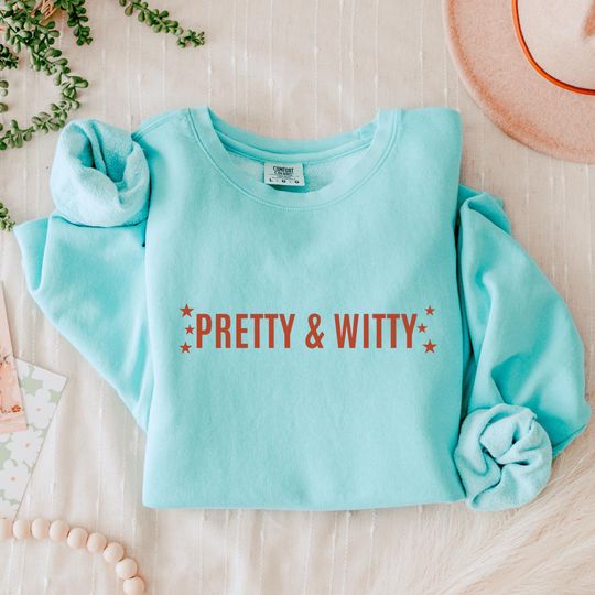 Discover Comfort Colors Pretty & Witty Sweatshirt, Showgirl Pullover