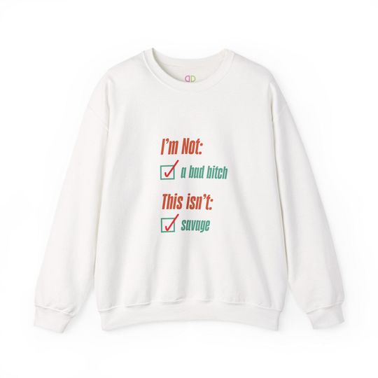 Discover I'm Not a Bad Bitch, This Isn't Savage Eldest Daughter Life of a Showgirl Sweatshirt