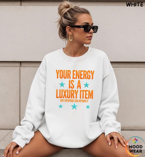 Discover Your Energy Is A Luxury Item Sweatshirt, Showgirl Sweatshirt, Life of a Sweatshirt, Orange Show Girl, Shirt for Concert, Showgirl Era Shirt